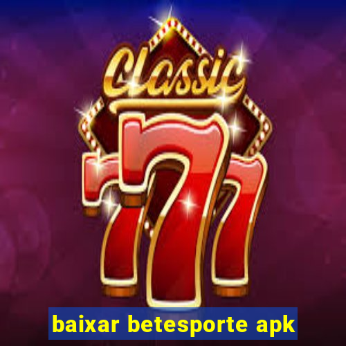 baixar betesporte apk